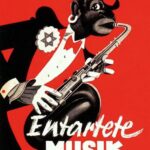 Música Degenerada. La música que repudió el III Reich